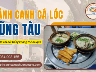 Top 5 quán bánh canh cá lóc ngon nhất Vũng Tàu